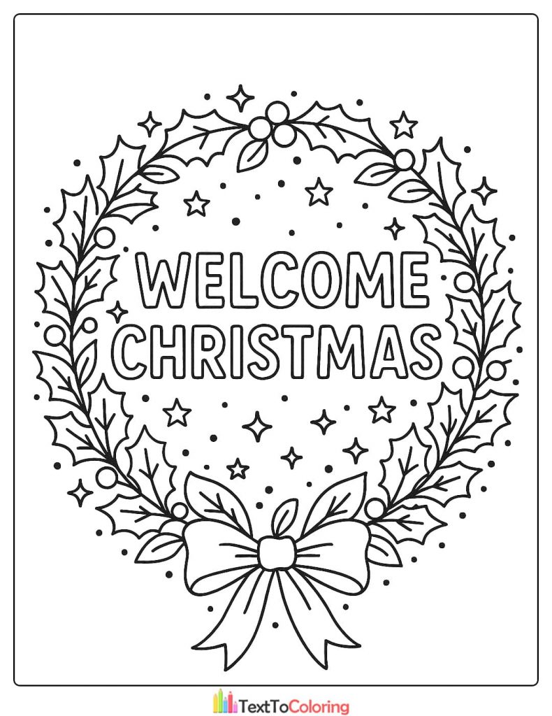 Christmas Coloring Page of a beautiful holly wreath with berries a ribbon and a Welcome Christmas message